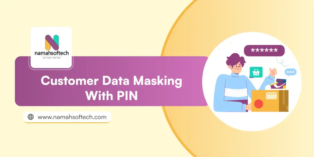 Customer Data Masking with PIN